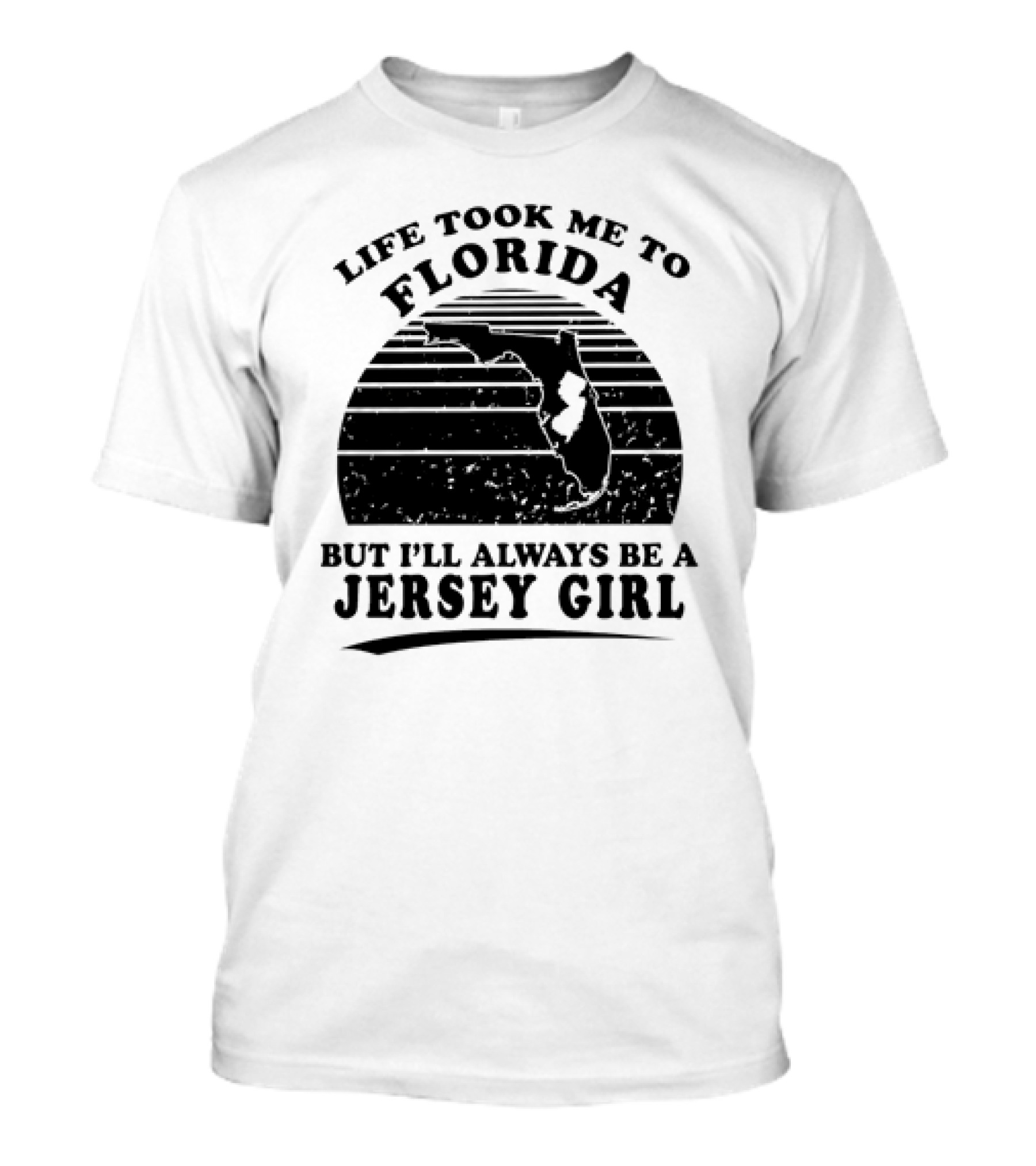 Life Took Me To Florida But I’ll Always Be A Jersey Girl T-Shirt