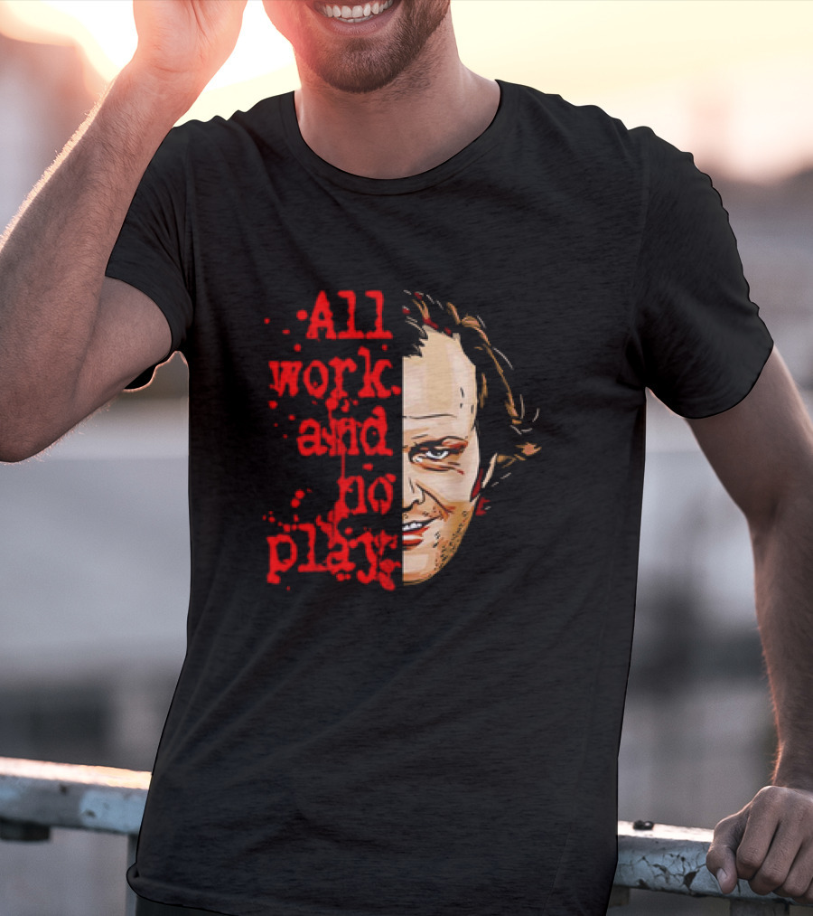 The Shining Jack Torrance All Work And No Play T-Shirt