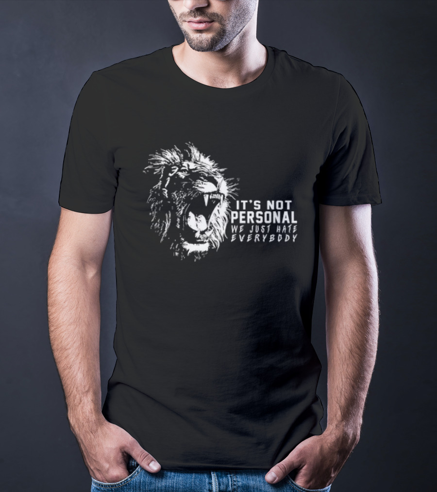 Lion It's Not Personal We Just Hate Everybody Rageful Roar T-Shirt
