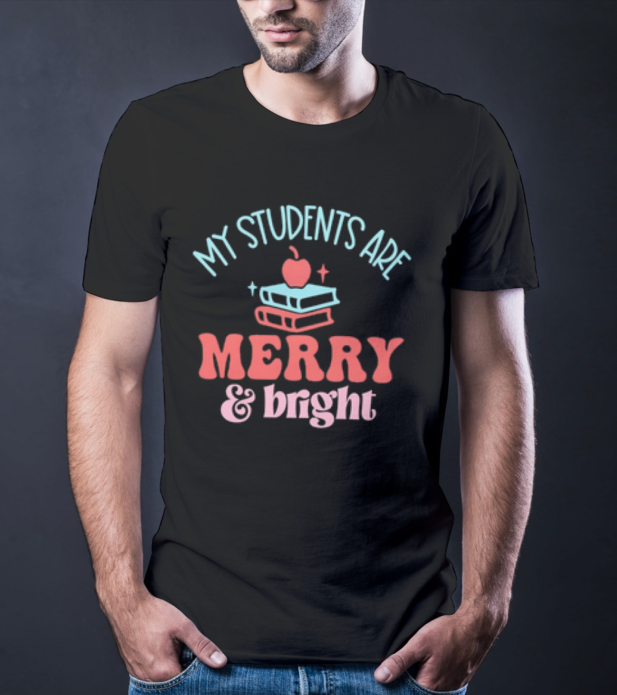 My Students Are Merry And Bright With Books And Apple T-Shirt