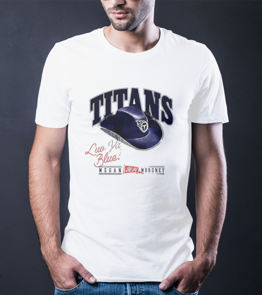 Tennessee Titans Luv Ya Blue Megan Moroney Cowgirl Hat T-Shirt