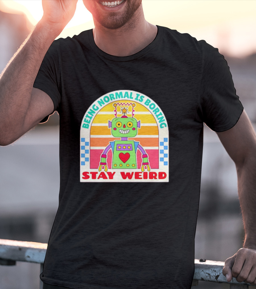 Stay Weird Being Normal Is Boring Retro Robot Rainbow T-Shirt