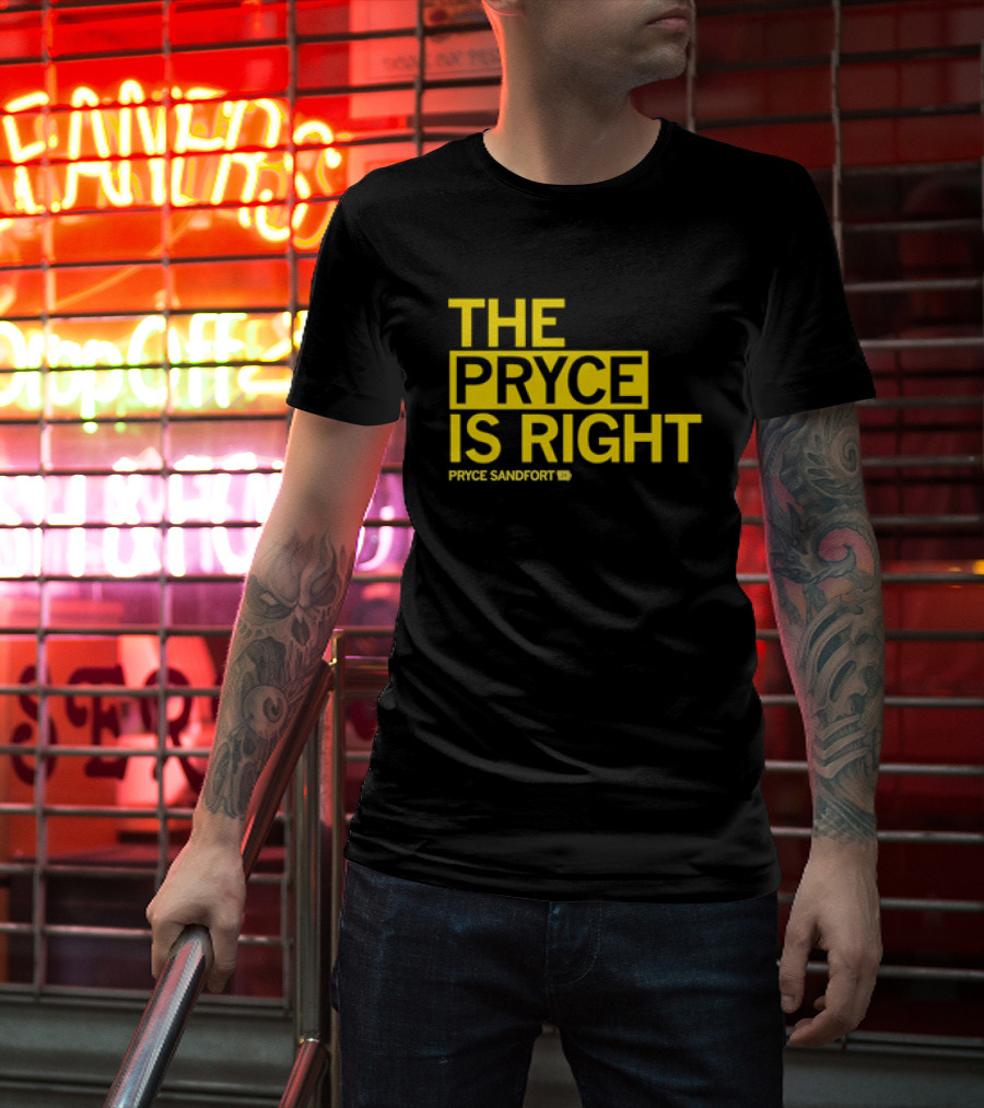 The Pryce Is Right Pryce Sandfort T-Shirt