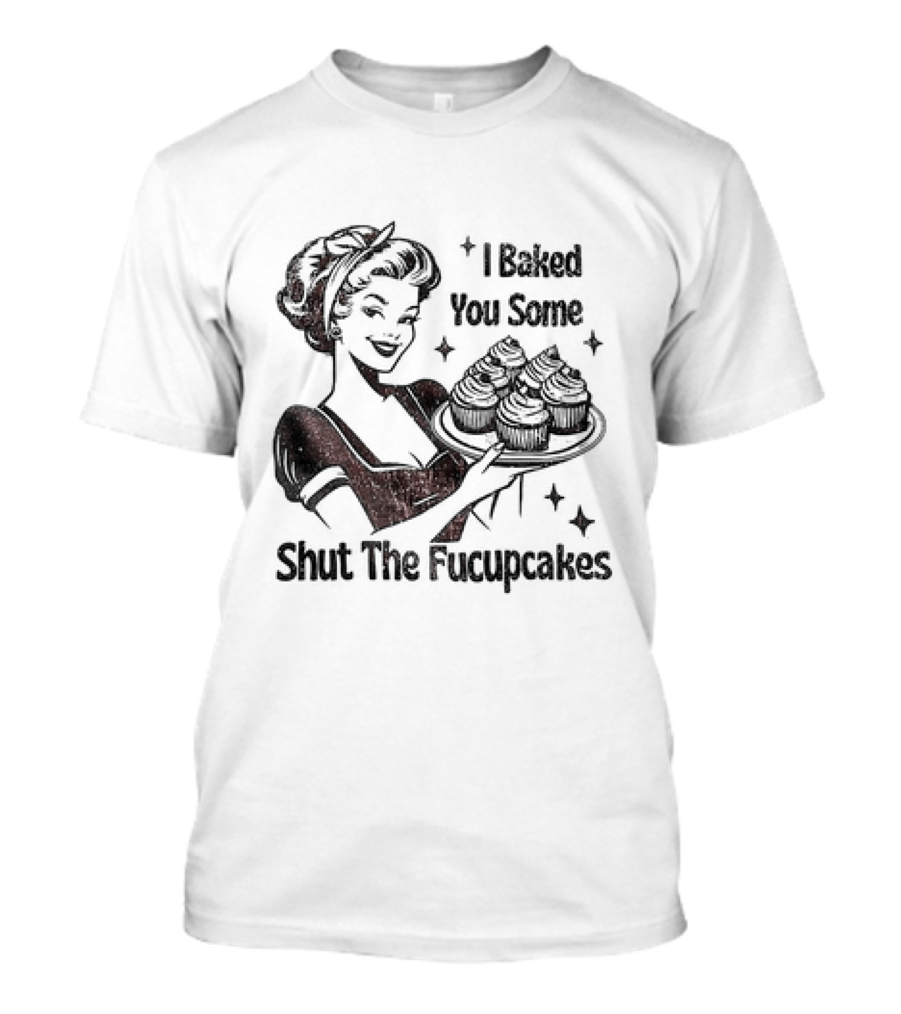 I Baked You Some Shut The Fucupcakes Vintage Retro Style Woman With Cupcakes T-Shirt