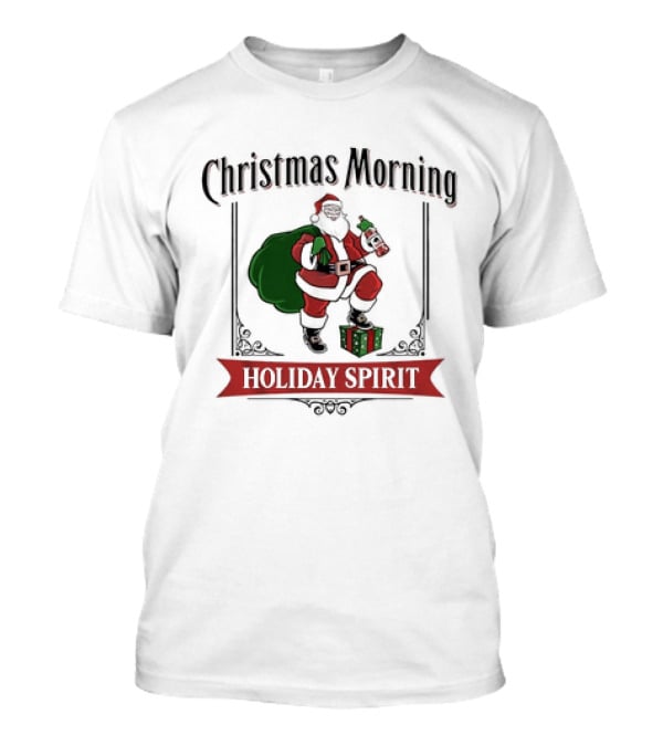Christmas Morning Santa With Holiday Spirit T-Shirt