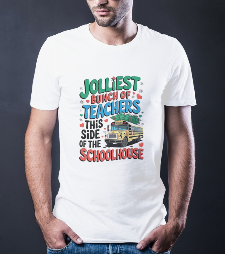 Jolliest Bunch Of Teachers This Side Of The Schoolhouse T-Shirt