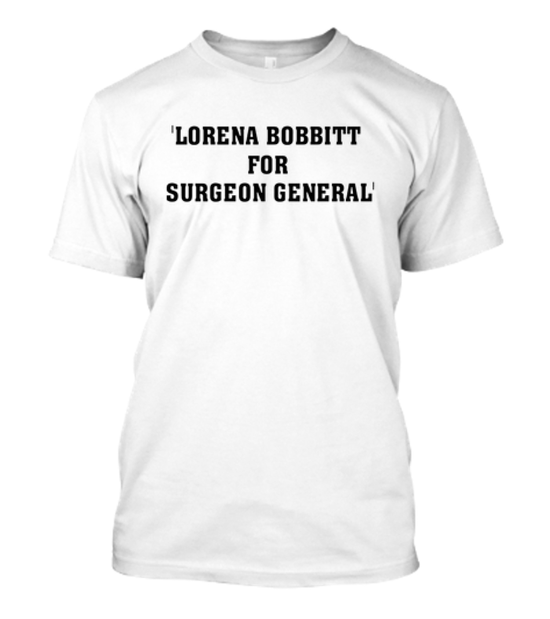 'Lorena Bobbitt For Surgeon General' Political Satire T-Shirt