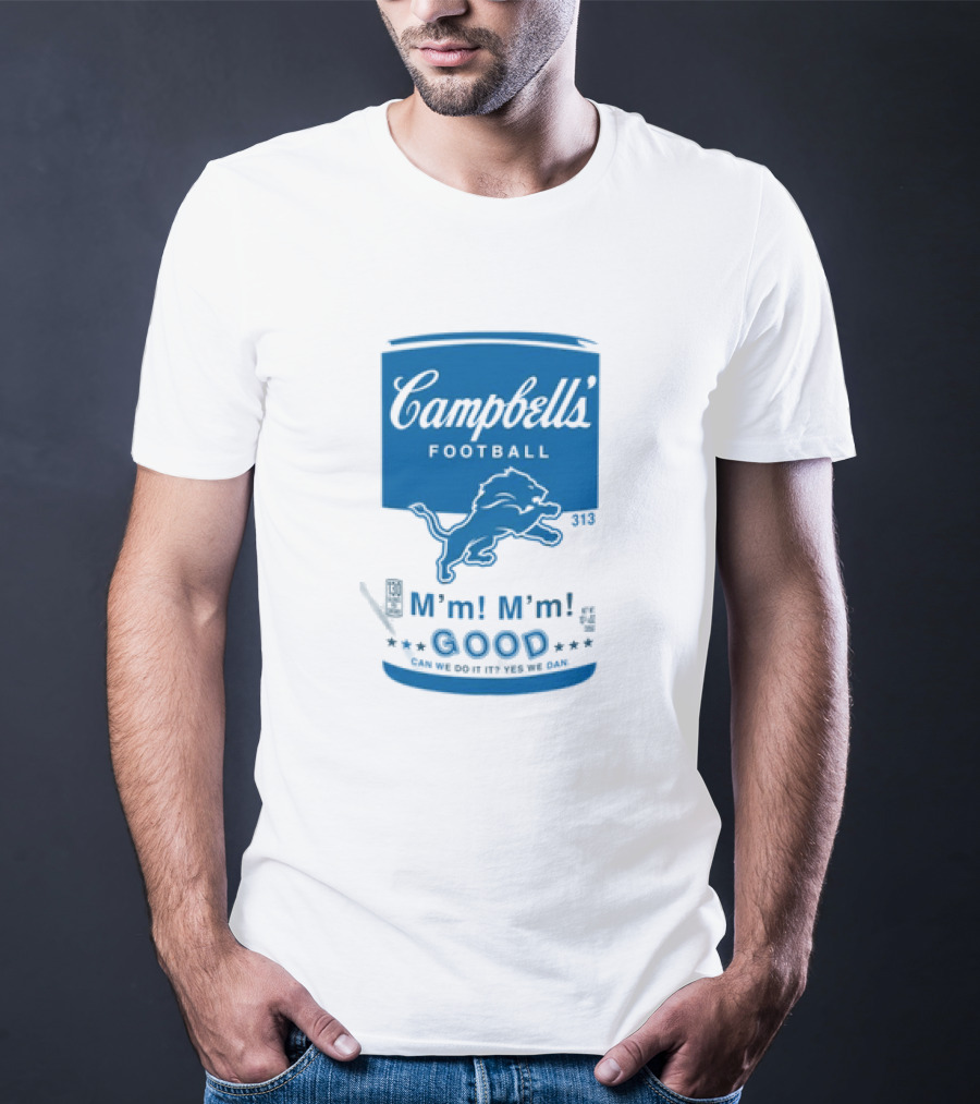 Dan Campbell's Football Soup Campbell's Lions M'm M'm Good Can We Do It Yes We Dan T-Shirt