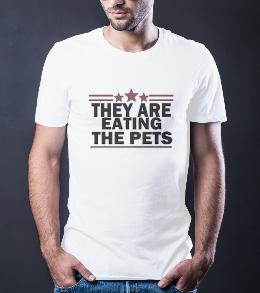 They Are Eating The Pets With Stars T-Shirt