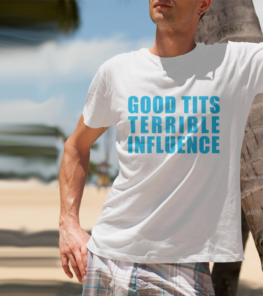 Good Tits Terrible Influence Bold Blue T-Shirt