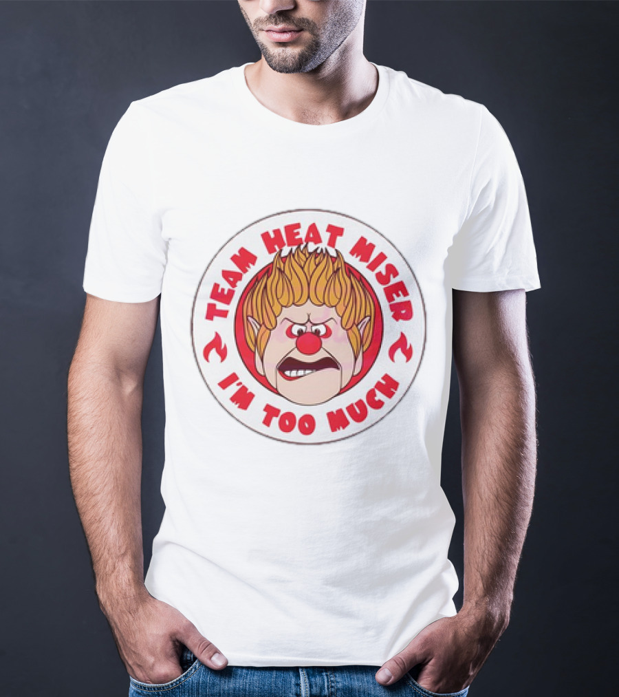 Team Heat Miser I'm Too Much Miser Brothers Icon Flame Head Character T-Shirt