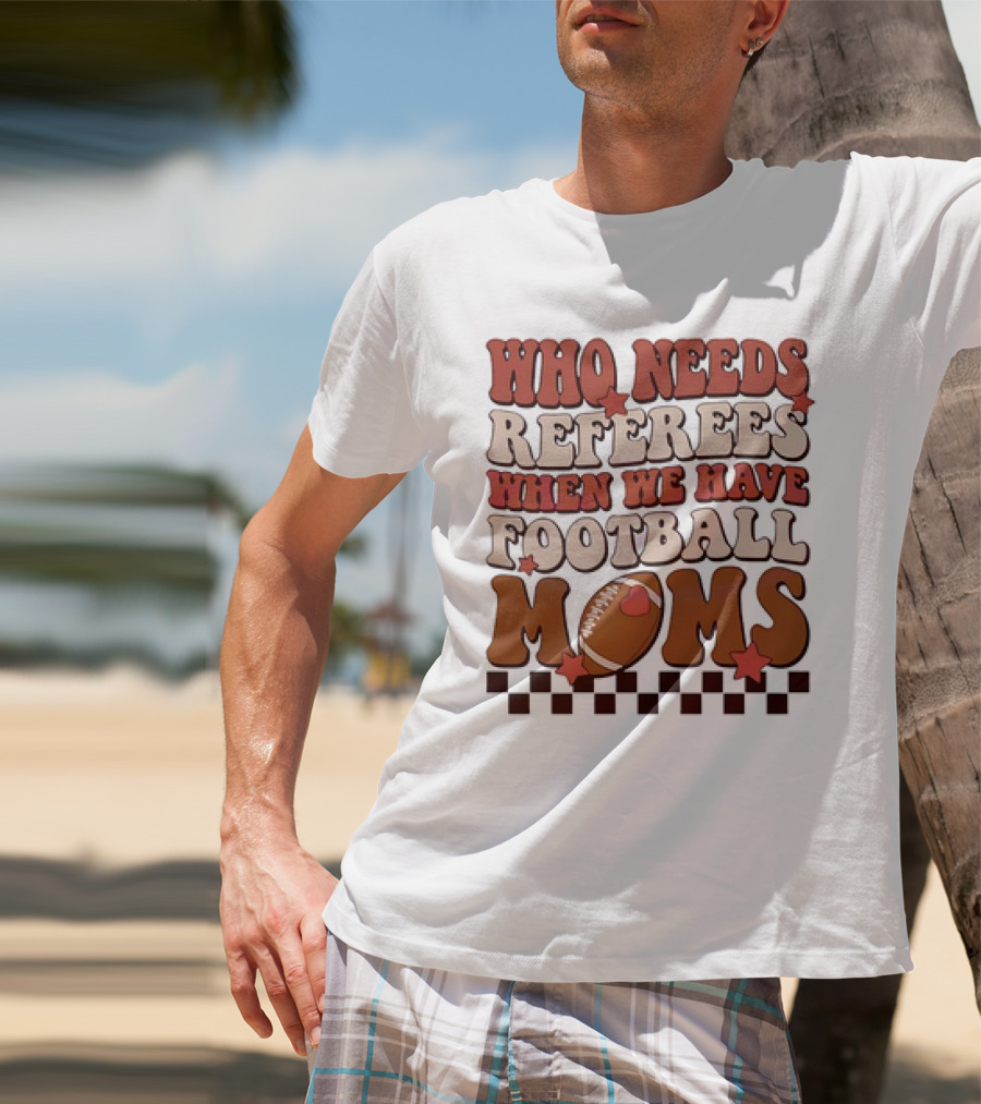 Who Needs Referees When We Have Football Moms Retro Checkerboard Football Stars T-Shirt