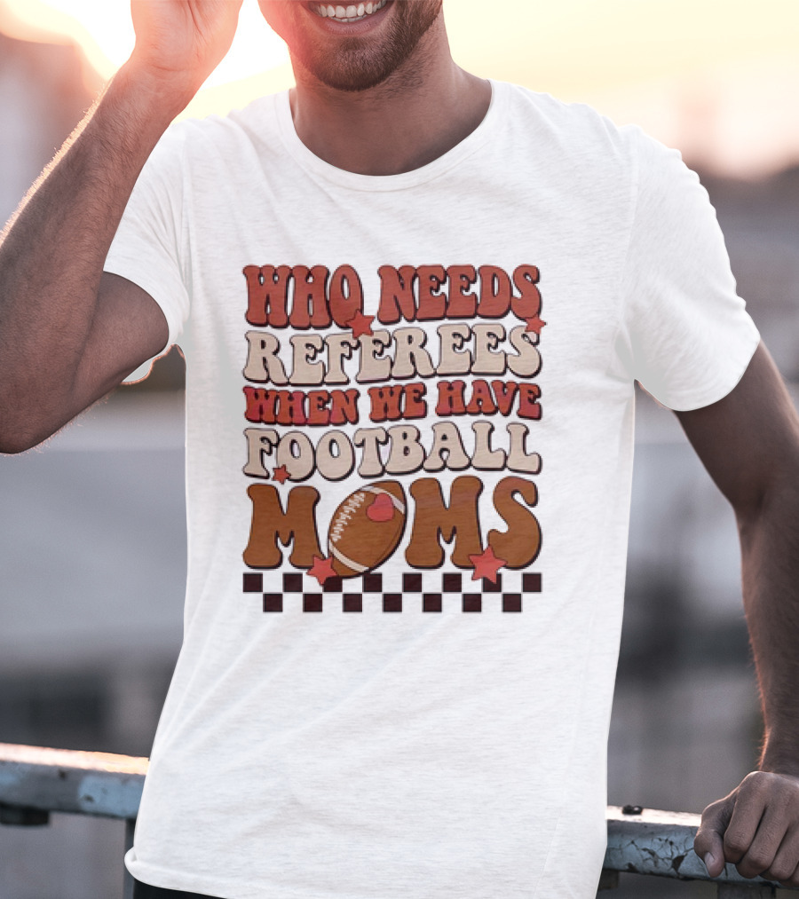 Who Needs Referees When We Have Football Moms Retro Checkerboard Football Stars T-Shirt
