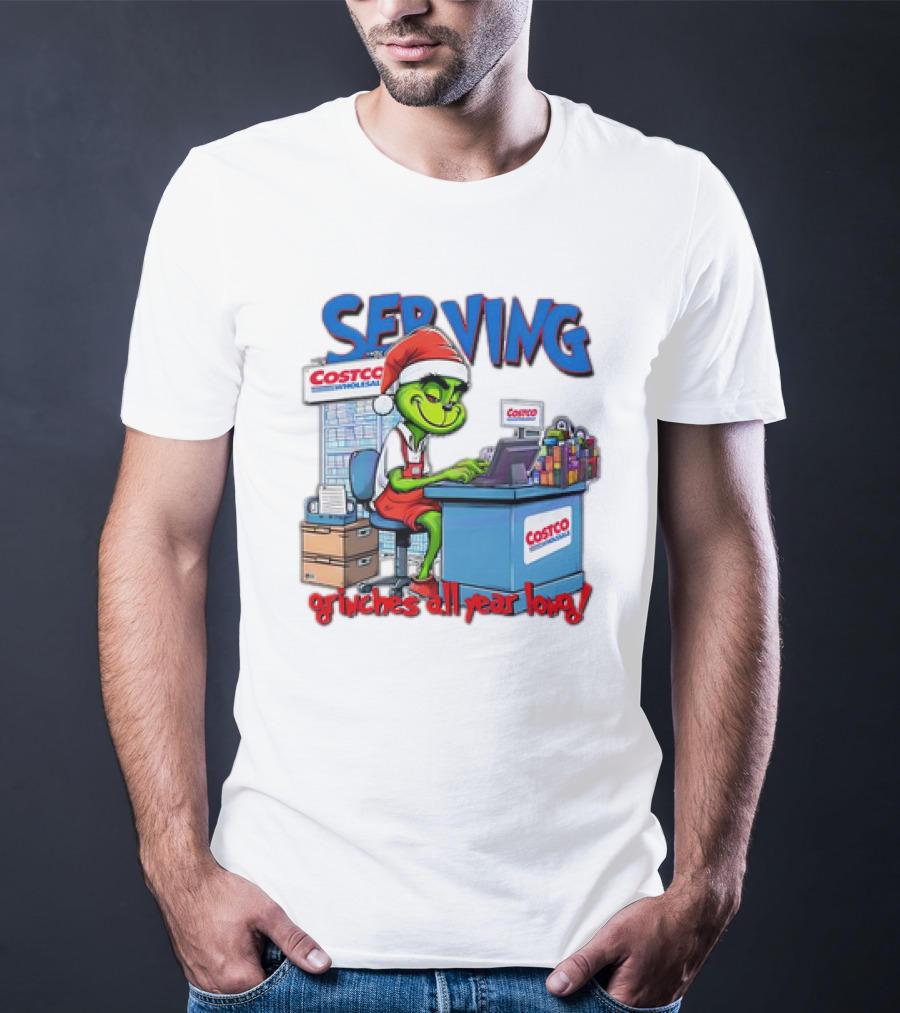 Serving Grinches All Year Long At Costco Wholesale T-Shirt