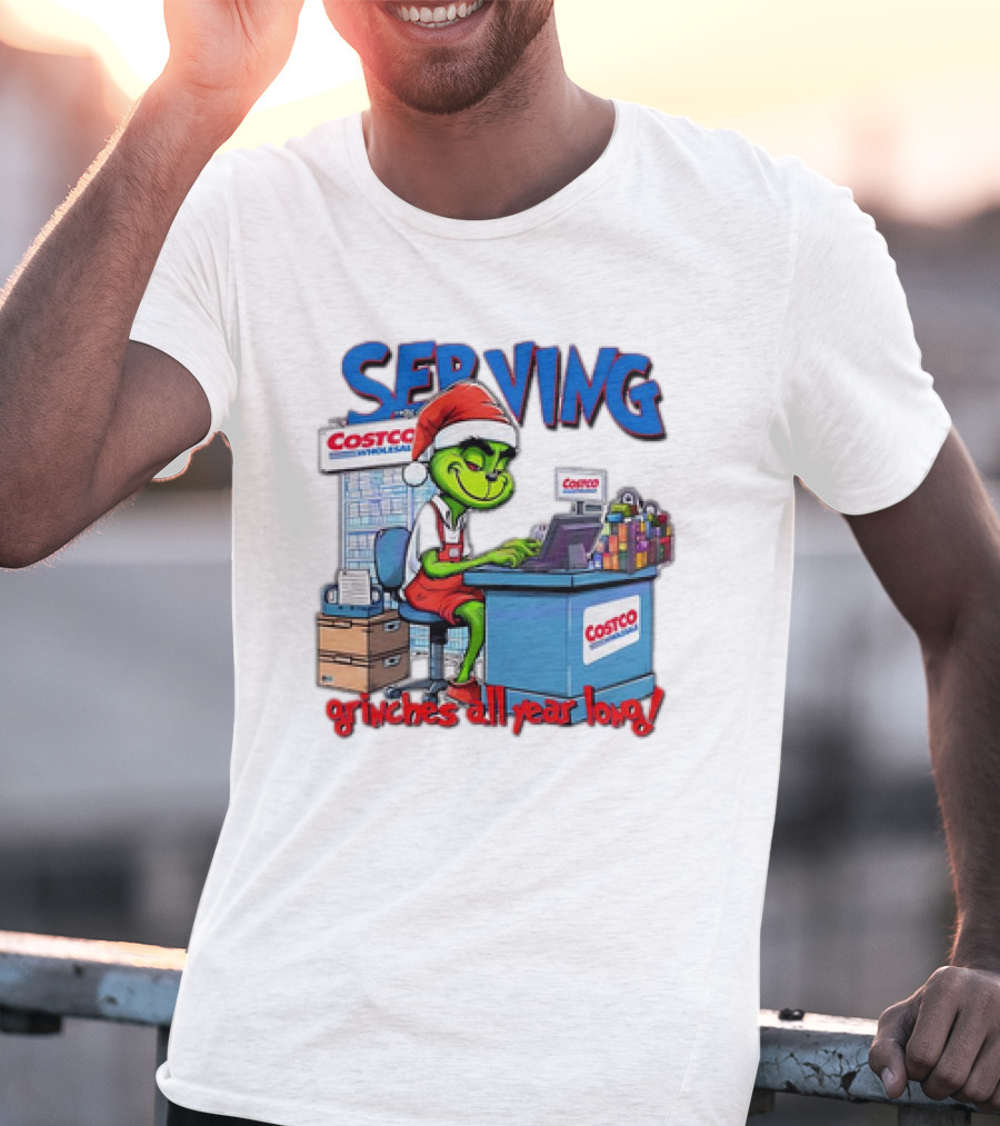 Serving Grinches All Year Long At Costco Wholesale T-Shirt