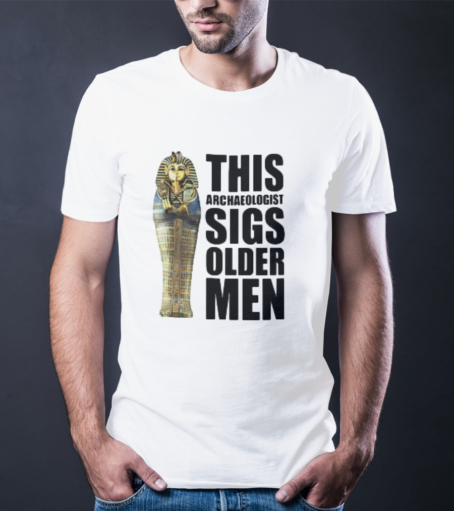 This Archaeologist Digs Older Men Pharaoh Sarcophagus T-Shirt