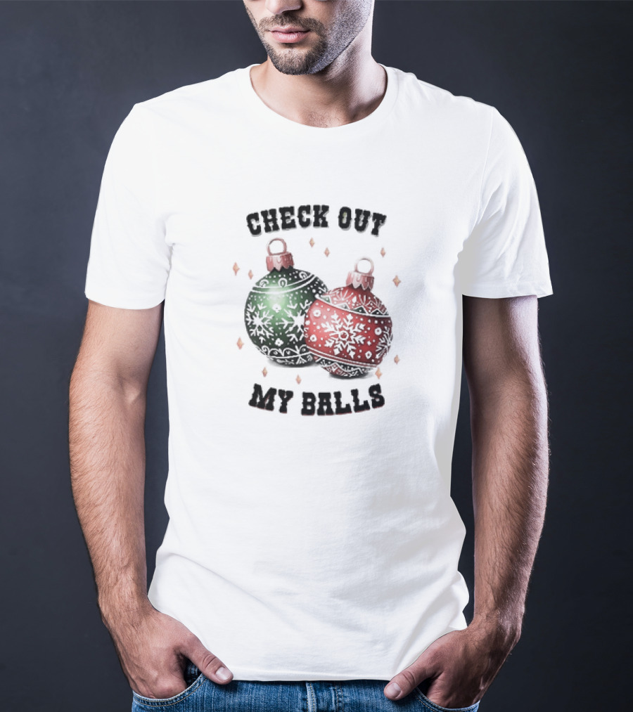 Check Out My Balls Christmas Ornaments T-Shirt