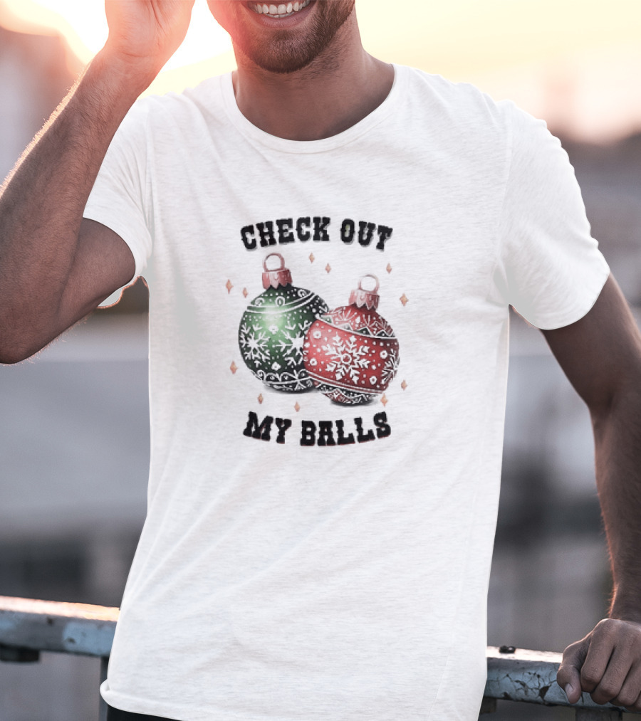 Check Out My Balls Christmas Ornaments T-Shirt