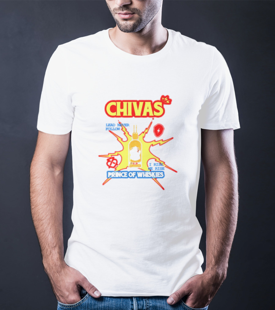 Chivas Lead Never Follow I Rise Prince Of Whiskies T-Shirt