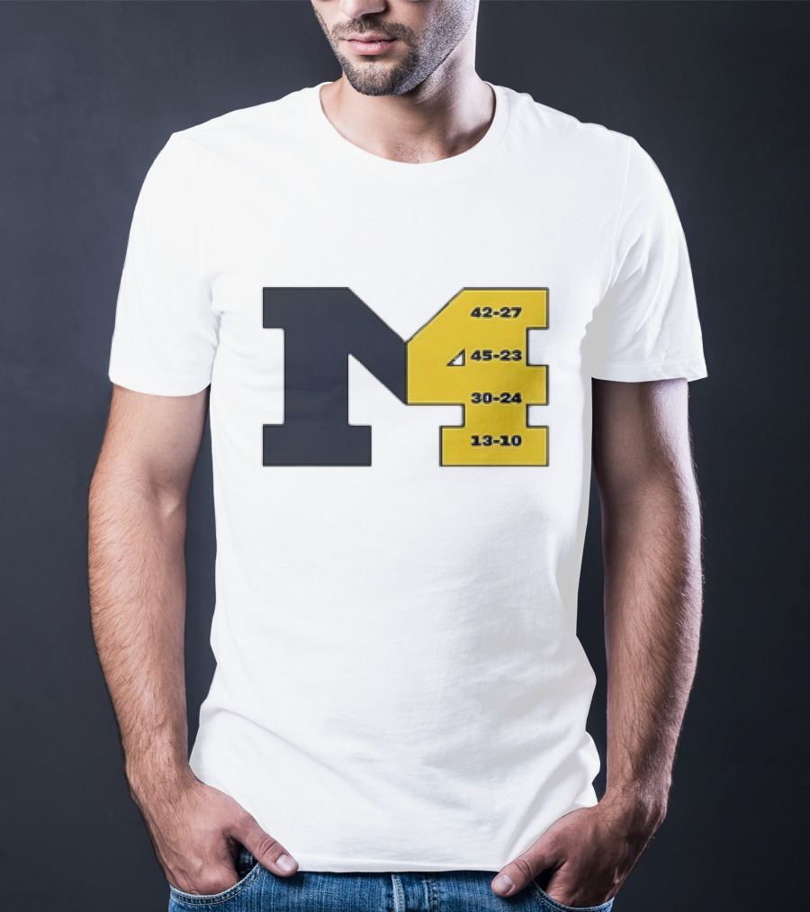 Michigan Wolverines M4 42-27 45-23 30-24 13-10 Fourth Consecutive Victory T-Shirt