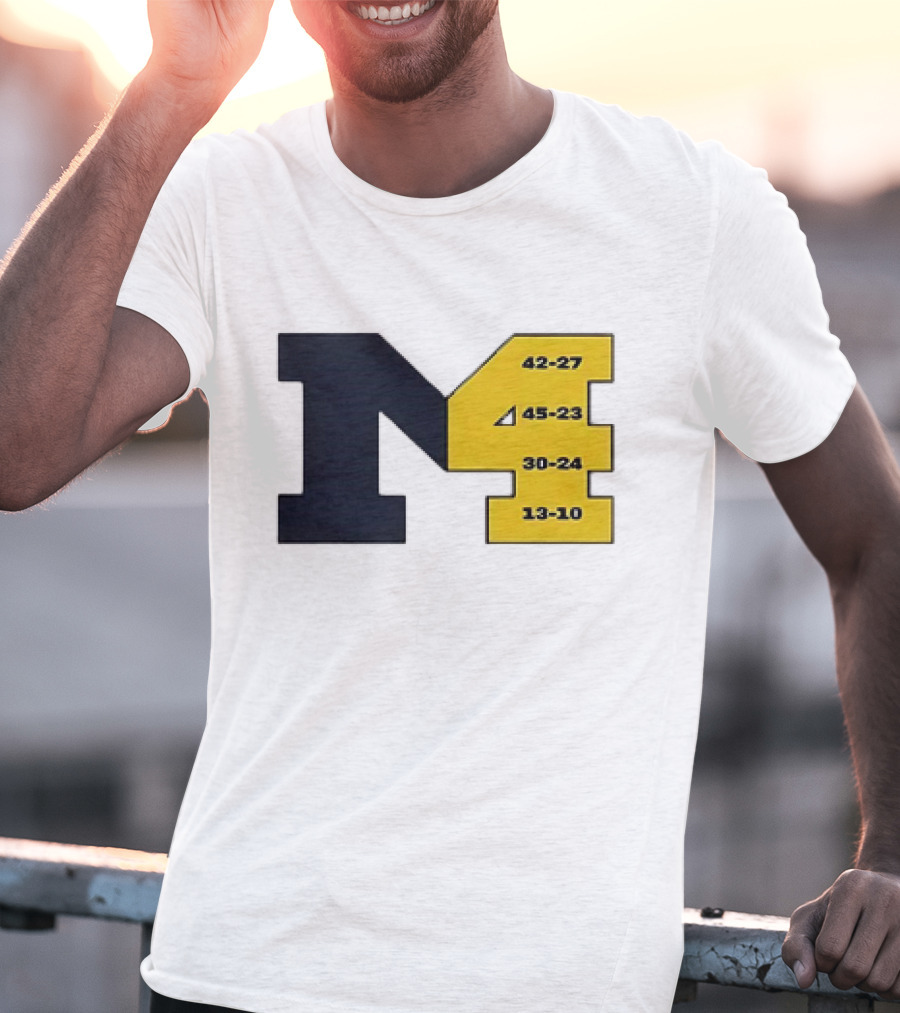 Michigan Wolverines M4 42-27 45-23 30-24 13-10 Fourth Consecutive Victory T-Shirt