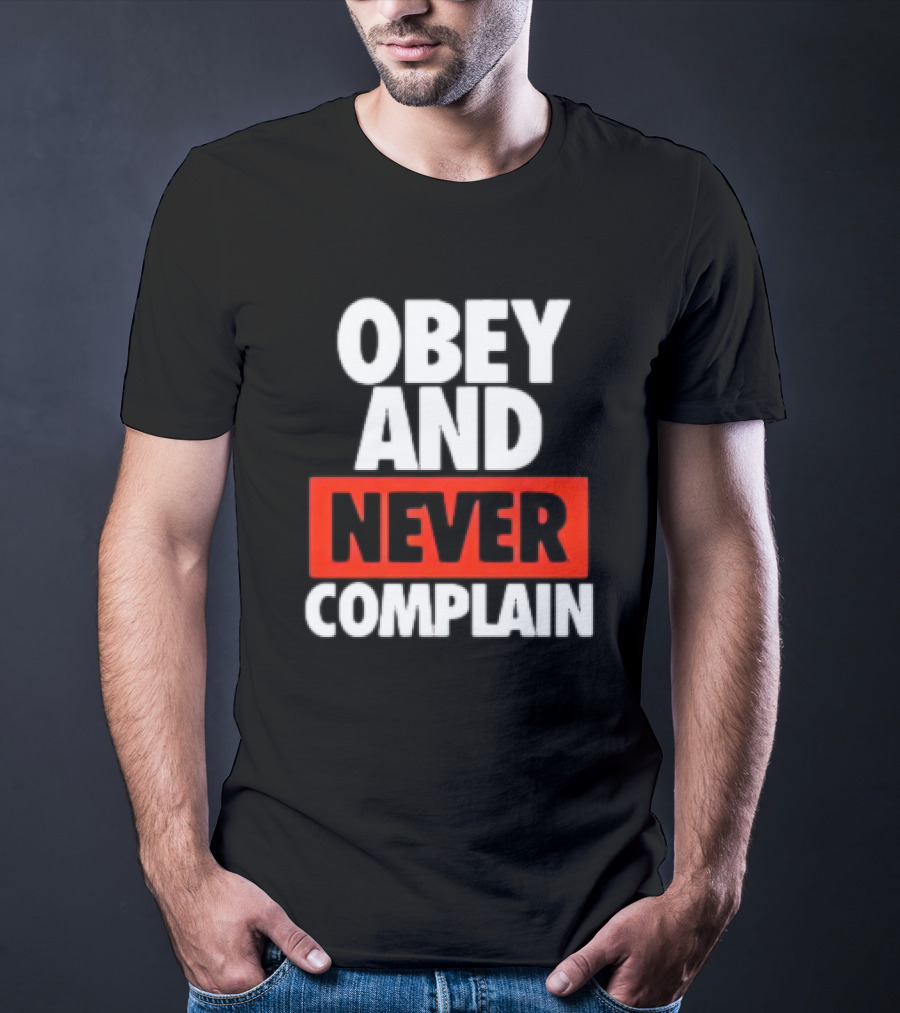 Obey And Never Complain Bold Typography T-Shirt