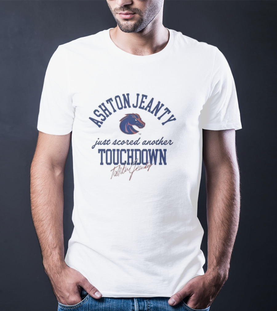 Ashton Jeanty Boise State Broncos Just Scored Another Touchdown T-Shirt