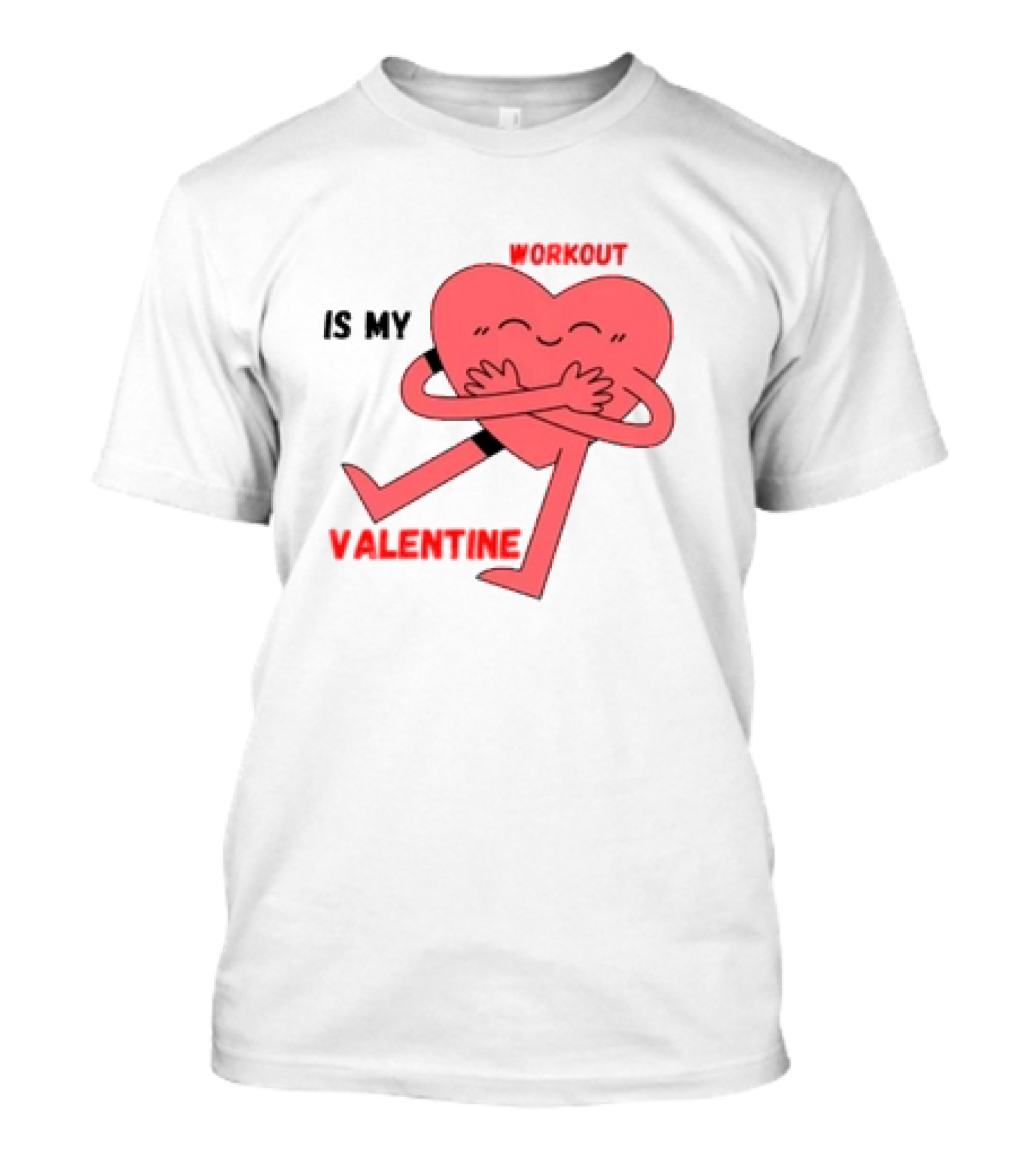 Is My Valentine Workout Heart Hugging Itself T-Shirt