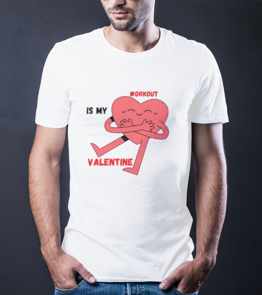 Is My Valentine Workout Heart Hugging Itself T-Shirt