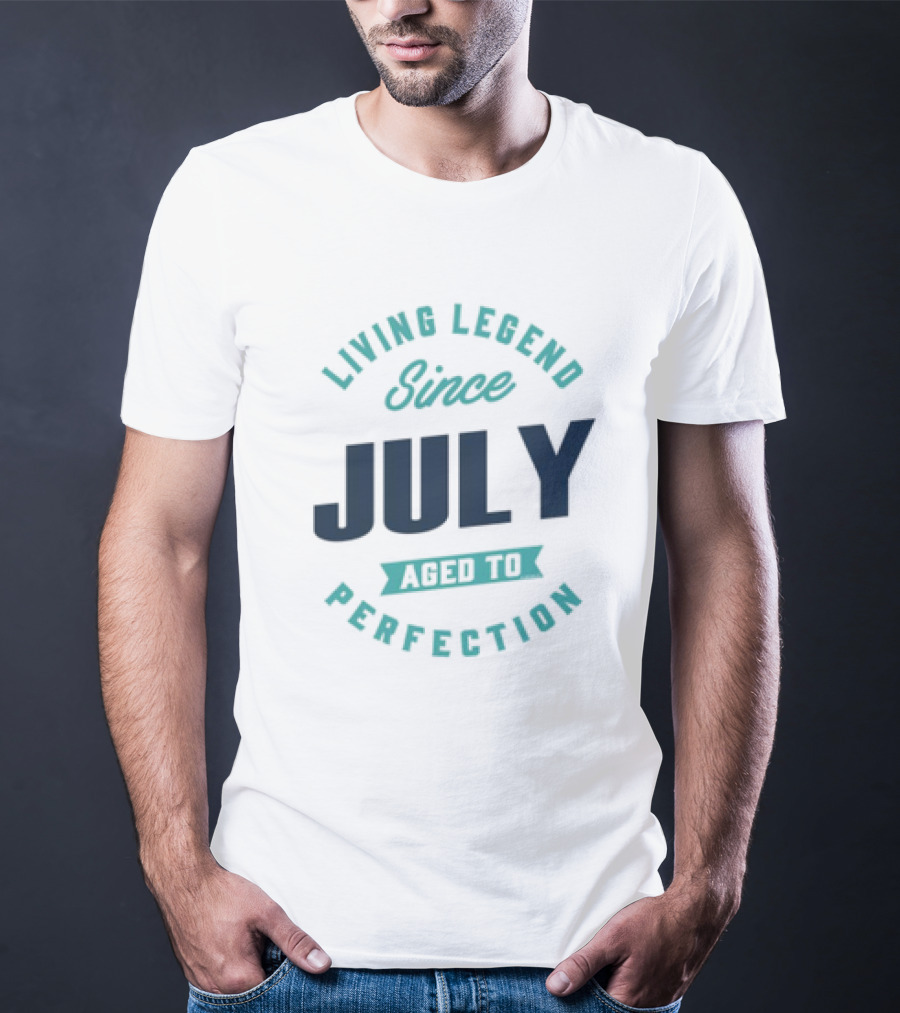 Living Legend Since July Aged To Perfection T-Shirt