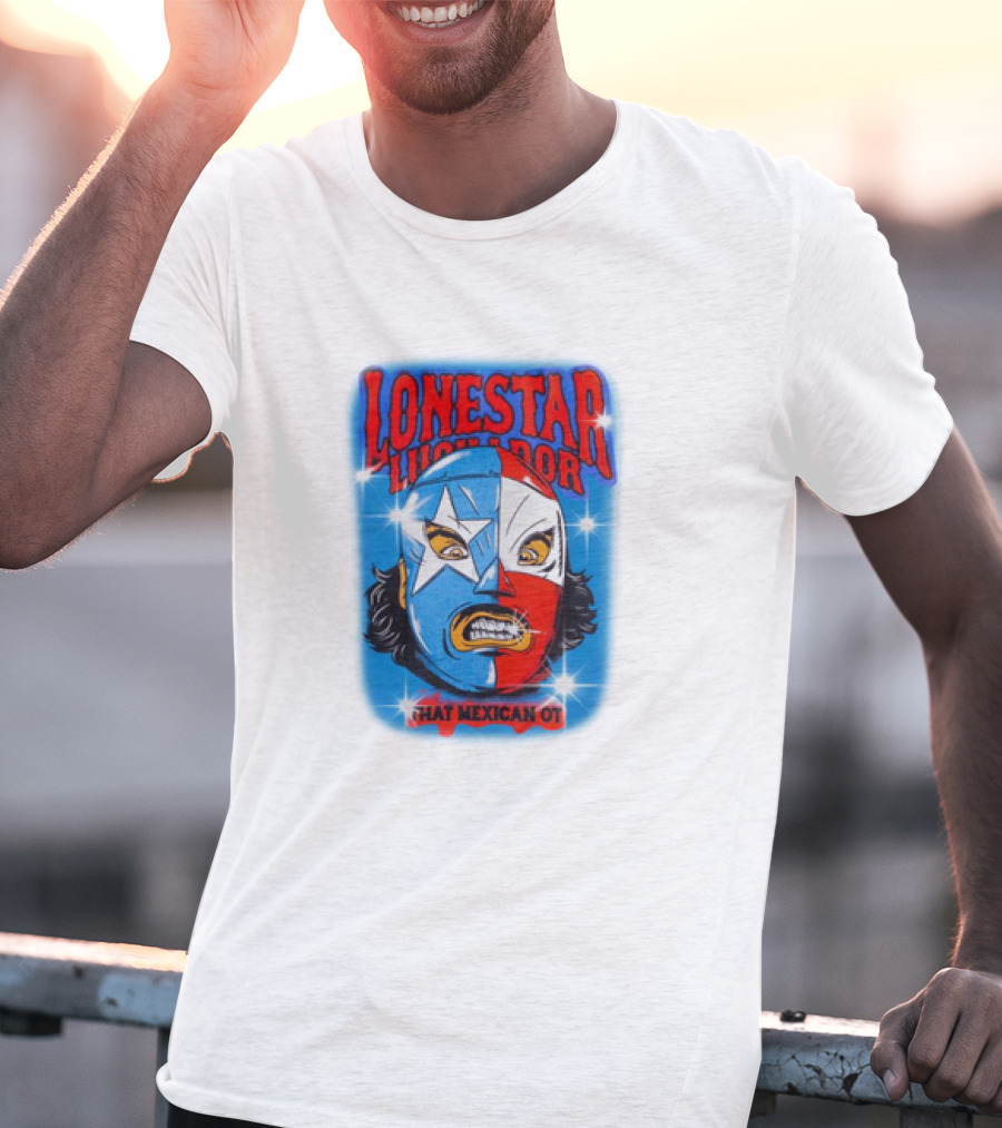 Lonestar Luchador That Mexican Ot Mask T-Shirt
