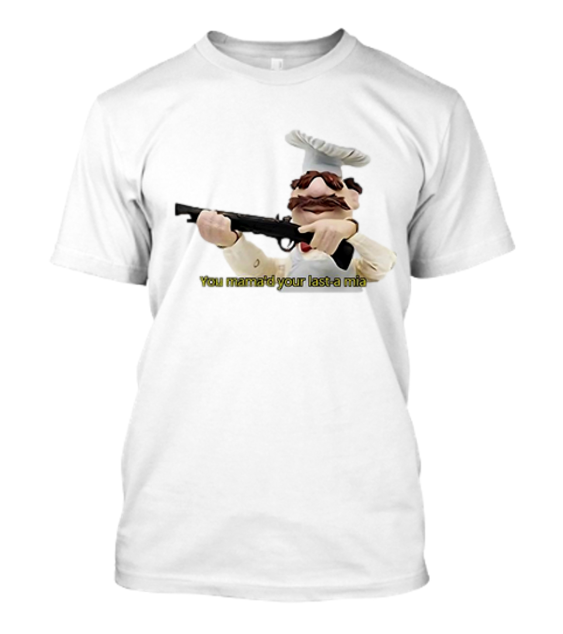 You Mama’d Your Last-a Mia Chef Holding Gun T-Shirt
