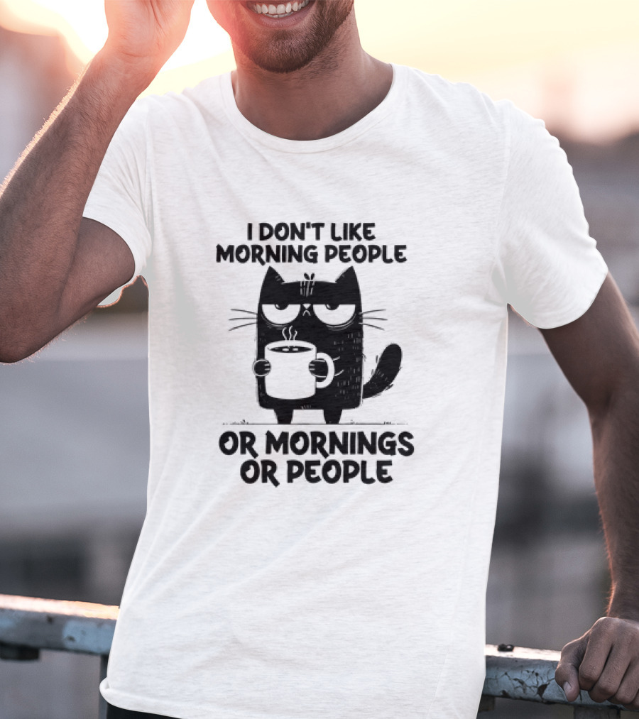 Black Cat Coffee I Don’t Like Morning People Or Mornings Or People T-Shirt