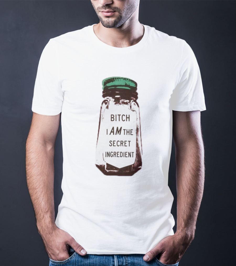 Bitch I Am The Secret Ingredient Jar T-Shirt