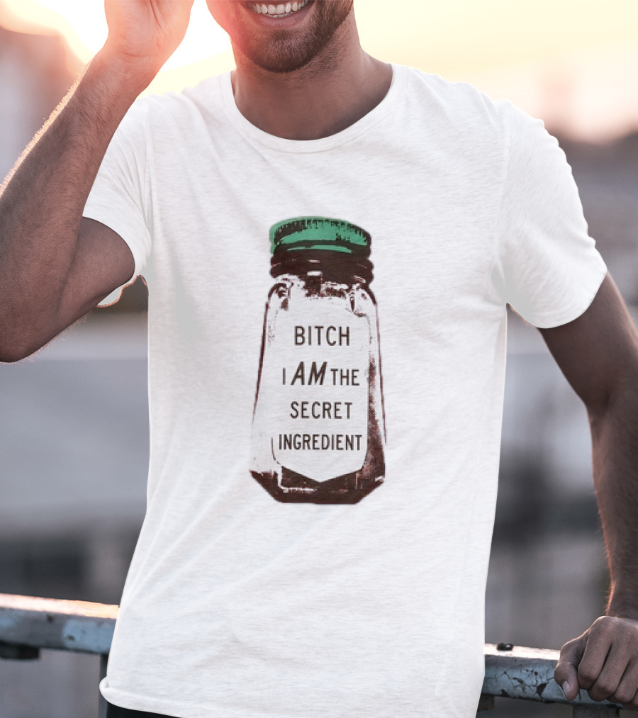 Bitch I Am The Secret Ingredient Jar T-Shirt