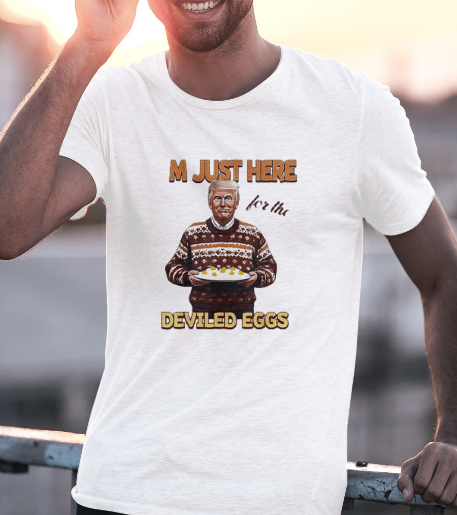 Thanksgiving I'm Just Here For The Deviled Eggs T-Shirt