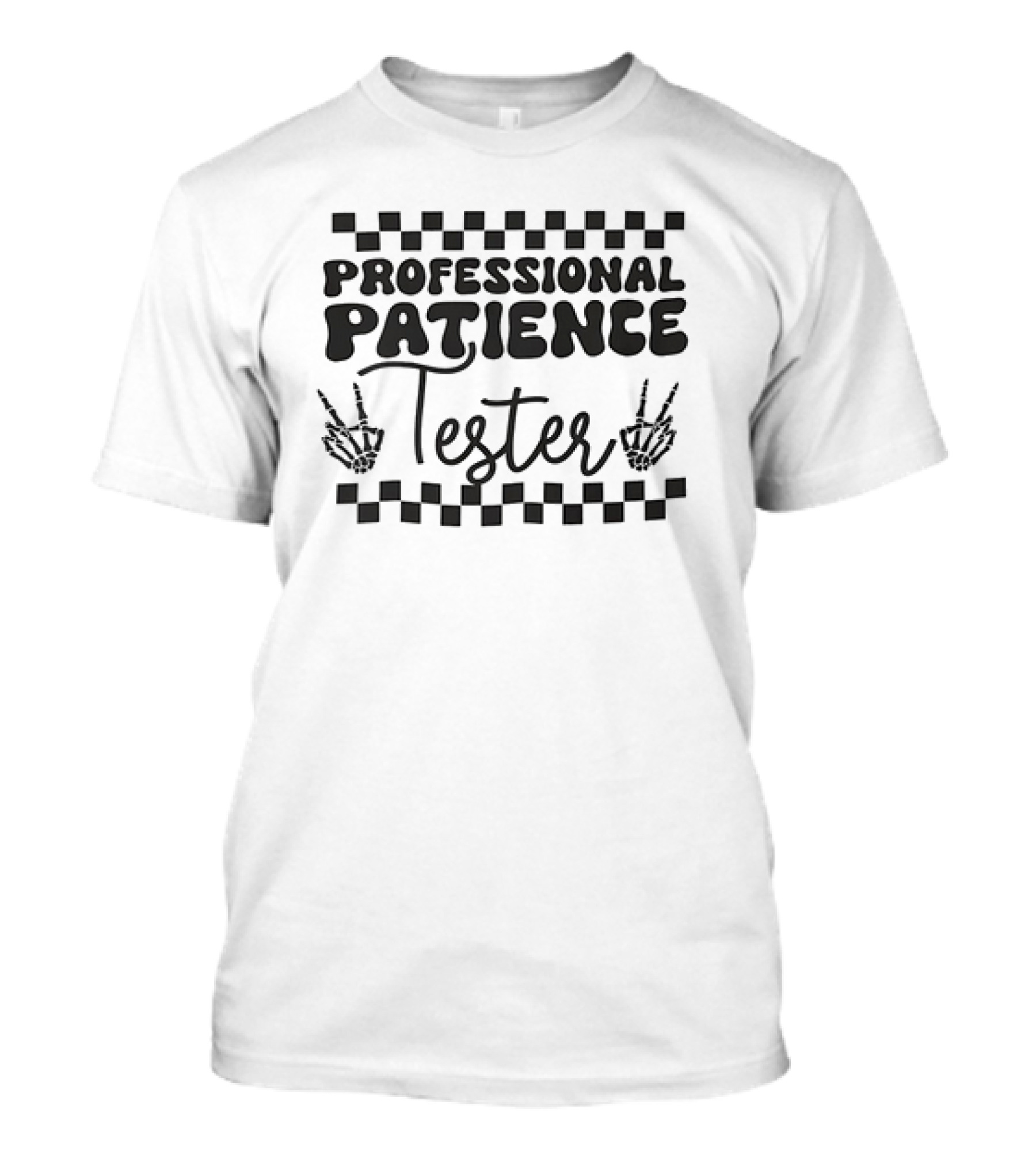 Professional Patience Tester Checkered Pattern Skeleton Hands T-Shirt