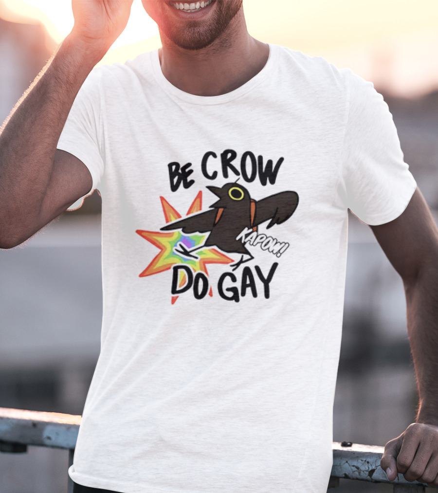 Be Crow Do Gay Kapow Rainbow Burst T-Shirt