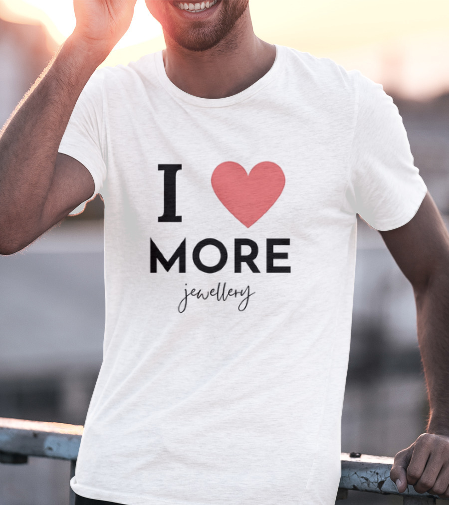 I Love Heart More Jewellery T-Shirt