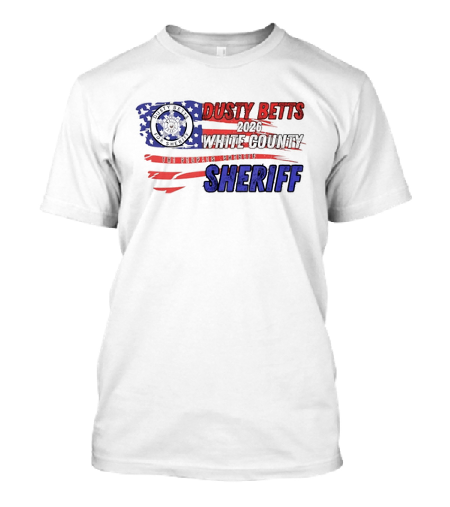 Dusty Betts 2026 White County The Peoples Sheriff Deputy Badge And American Flag T-Shirt