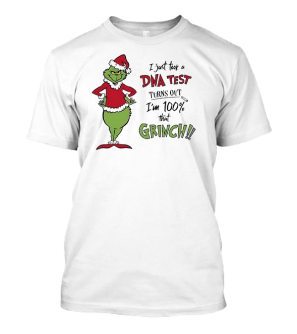 Grinch I Just Took A DNA Test Turns Out I'm 100 Percent That Grinch Santa T-Shirt