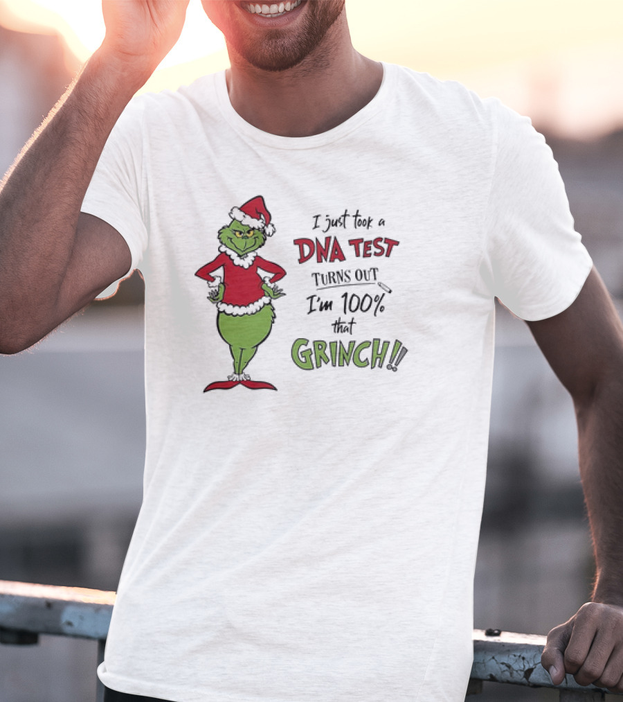 Grinch I Just Took A DNA Test Turns Out I'm 100 Percent That Grinch Santa T-Shirt