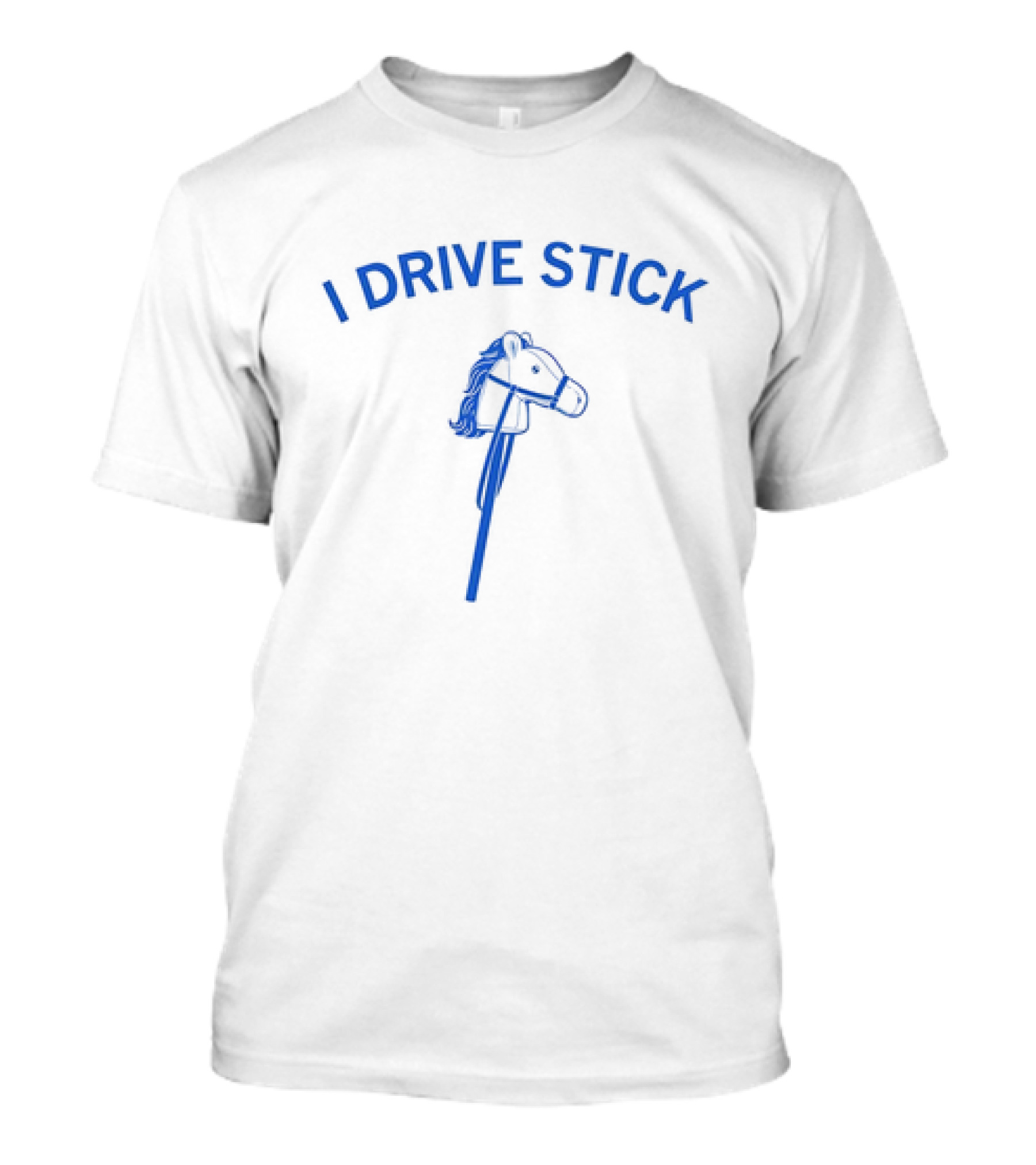 I Drive Stick Pony Stick Hobby Horse Fun T-Shirt