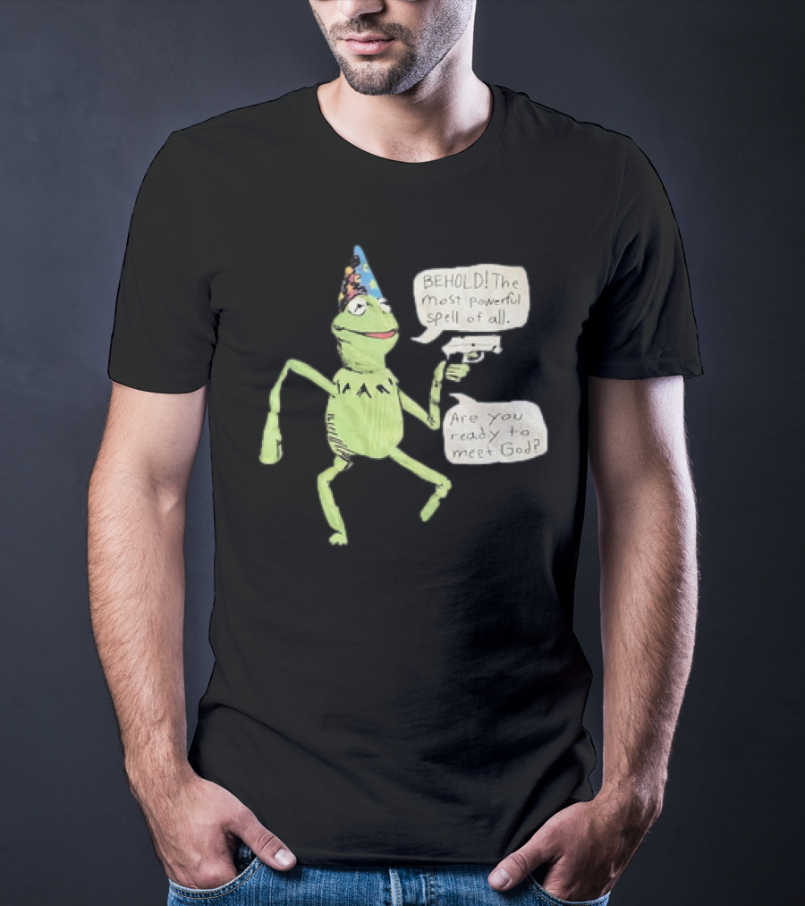 Behold The Most Powerful Spell Are You Ready To Meet God Frog With Hat And Gun T-Shirt