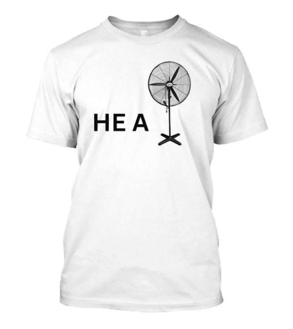 HE A Fan T-Shirt