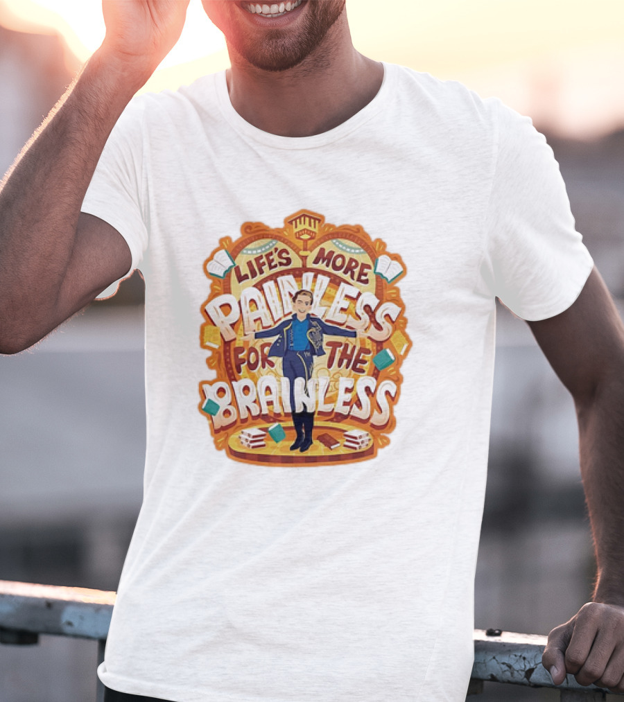 Life’s More Painless For The Brainless Wicked Prince Fiyero Books And Pages T-Shirt