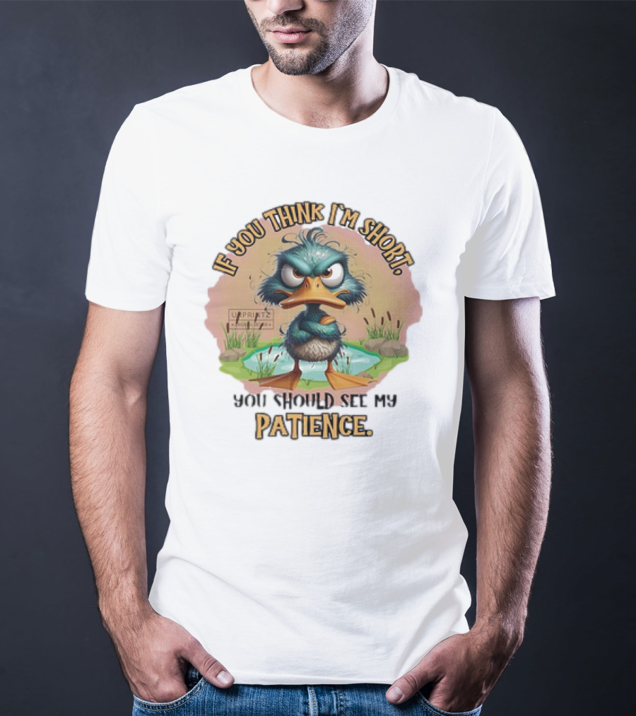 If You Think I'm Short You Should See My Patience Angry Duck T-Shirt