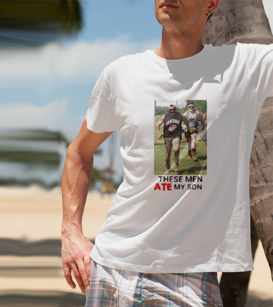 THESE MEN ATE MY SON Running Meme Marines T-Shirt