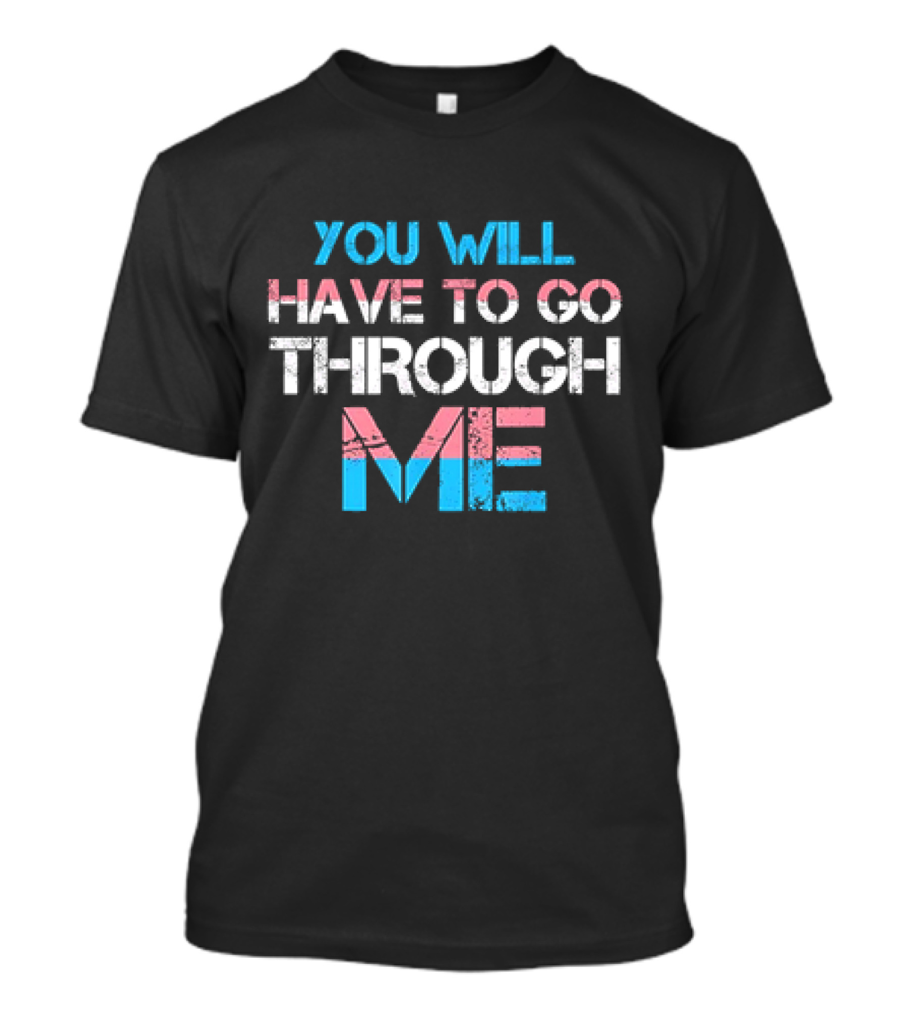 You Will Have To Go Through Me Trans Pride T-Shirt