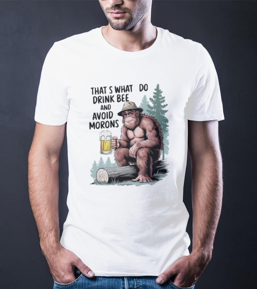 Bigfoot That’s What I Do Drink Beer And Avoid Morons In Forest With Mug T-Shirt
